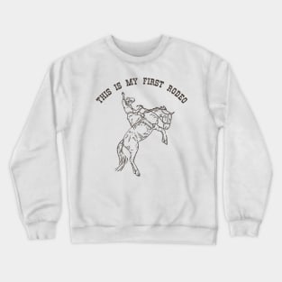 This Is My First Rodeo Crewneck Sweatshirt